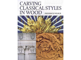 Carving classic styles in wood / Wilbur
