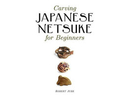 Japanese Netsuke for Beginners / Jubb