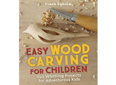 Easy woodcarving for Children / Egholm