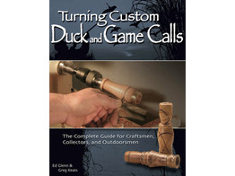 Turning Custom Duck and Game Calls / Glenn   Keats